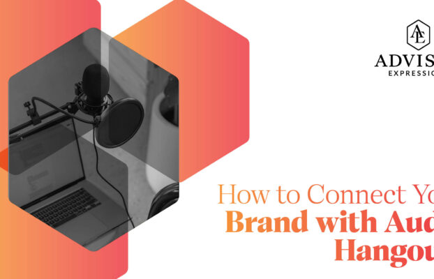 How to Connect Your Brand with Audio Hangouts